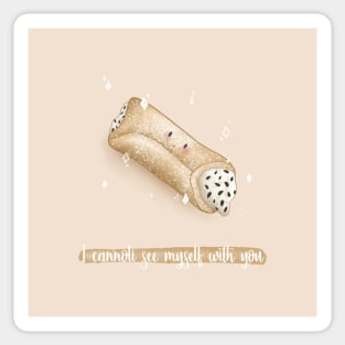 I cannoli see myself with you canolli pastries and desserts pun Sticker